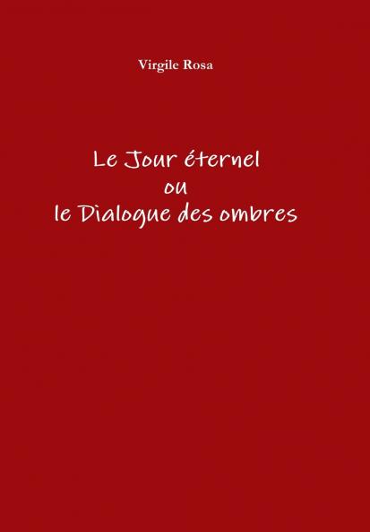 Le Jour éternel ou le Dialogue des ombres