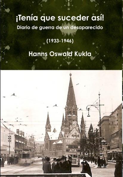 ��Ten��a que suceder as��! Diario de guerra de un desaparecido (1933-1946)
