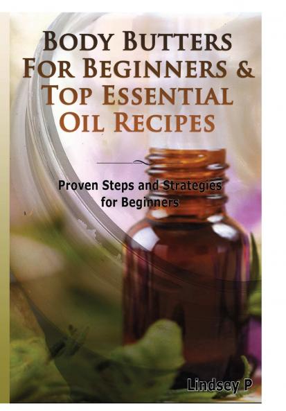 Body Butters For Beginners & Top Essential Oil Recipes