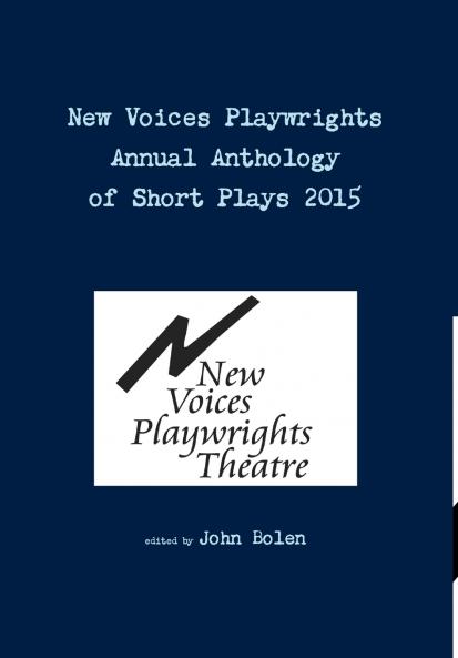 New Voices Playwrights Theatre Annual Anthology of Short Plays 2015