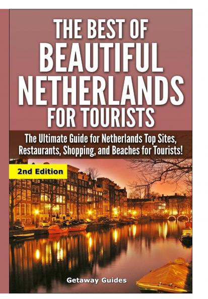The Best Of Beautiful Netherlands for Tourists