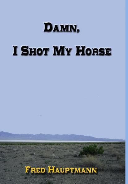 Damn I Shot My Horse
