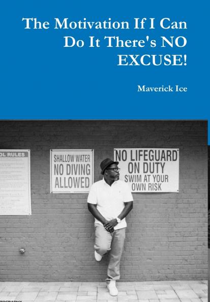 The Motivation If I Can Do It There's NO EXCUSE