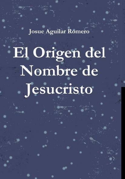El Origen del Nombre de Jesucristo
