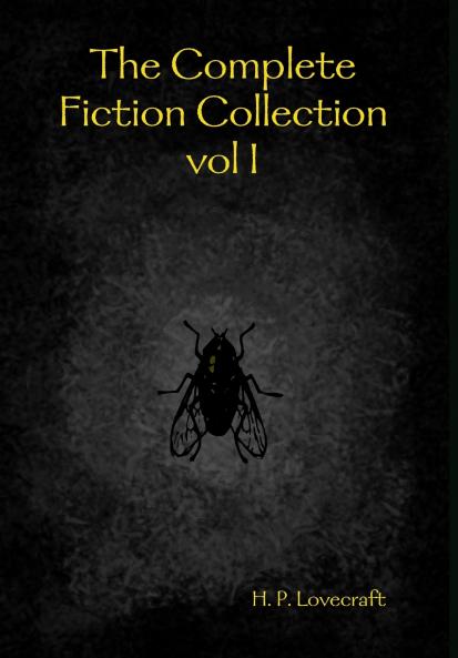 The Complete Fiction Collection vol I
