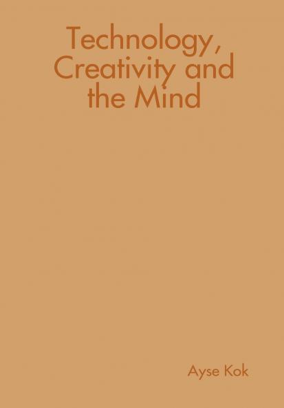 Technology Creativity and the Mind