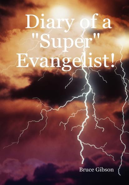 Diary of a Super Evangelist!