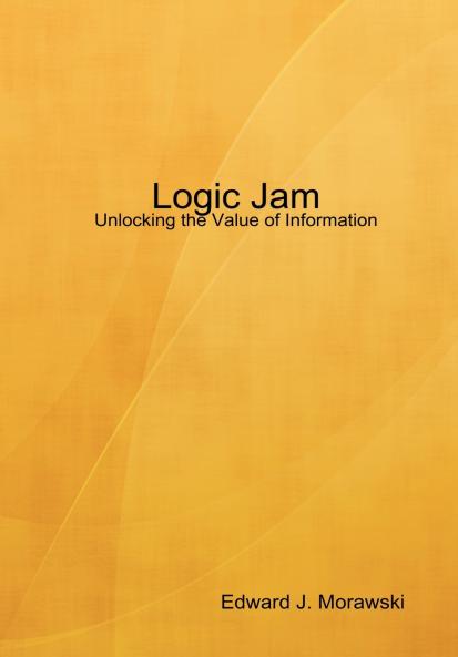Logic Jam - Unlocking the Value of Information