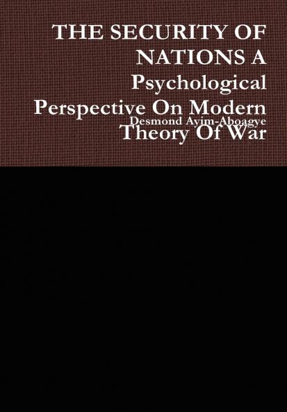 THE SECURITY OF NATIONS A Psychological Perspective On Modern Theory Of War