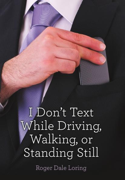 I Don't Text While Driving Walking or Standing Still