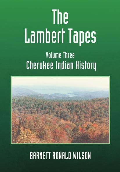 The Lambert Tapes  Cherokee Indian History   Volume Three