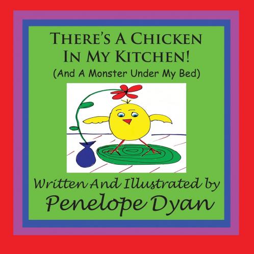 There's A Chicken In My Kitchen! (And A Monster Under My Bed)