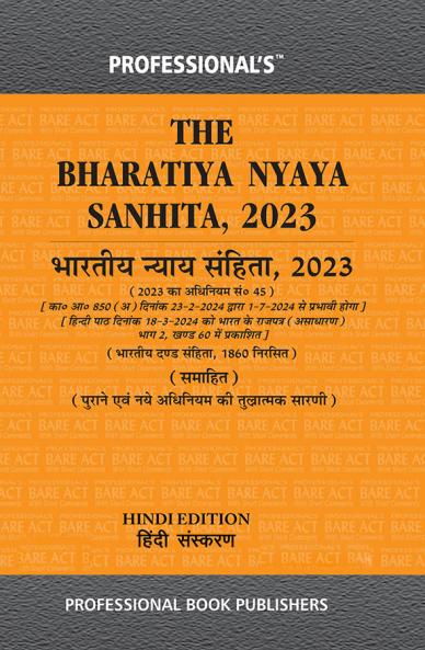 PROFESSIONAL's PROFESSIONAL'S Bharatiya Nyaya Sanhita 2023 (BNS) Bare Act Ideal Referencer- Classification of Offences Comparative Chart of New to Old Old to New Sections Corresponding Old Sections below New w.e.f 1-7-2024 Notification Incorporated - Hindi Edition