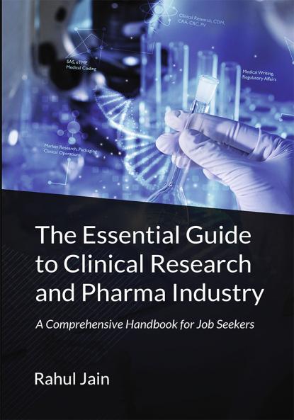 The Essential Guide to Clinical Research and Pharma Industry: A Comprehensive Handbook for Job Seekers - Demystify the Industry Explore Exciting Roles and Land Your Dream Job