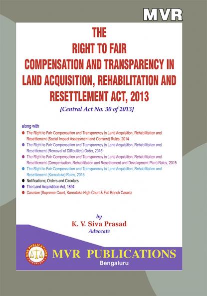MJS's  The Right To Fair Compensation And Transparency In Land Acquisition Rehabilitation And Resettlement Act 2013 [Central Act No. 30 Of 2013] [As Amended By Karnataka Act No. 16 Of 2019 W.E.F. 23-7-2019] (2024 Edition)