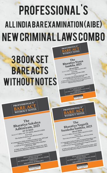 PROFESSIONAL'S AIBE Exam New Criminal Laws Combo 3 Bare Acts set without Notes Set of Bharatiya Nagrik Suraksha Sanhita 2023 Bharatiya Nyaya Sanhita 2023 & Bharatiya Sakshya Adhiniyam 2023 with comparitive charts & old section reference below new sections as per Bar Council of India Guidelines & New Syllabus
