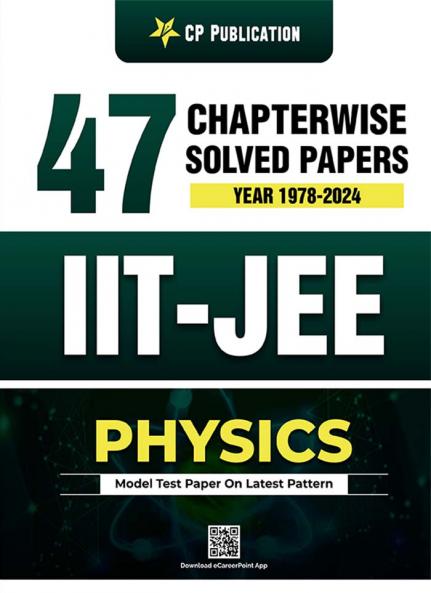 IIT-JEE 47 Years Physics Chapter Wise Solved Papers (1978 - 2024) By Career Point Kota
