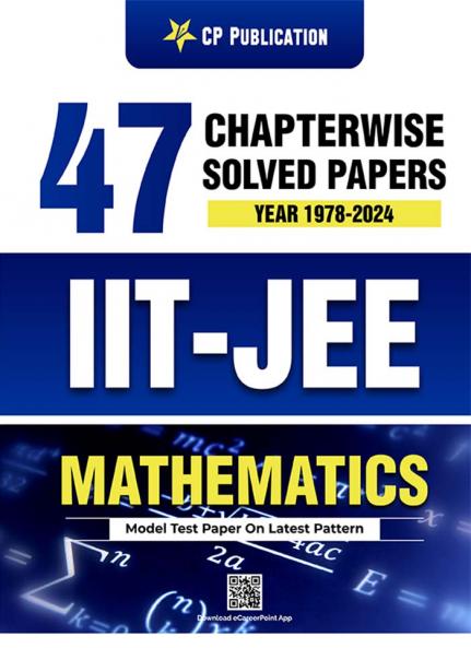 IIT-JEE 47 Years Maths Chapter Wise Solved Papers (1978 - 2024) By Career Point Kota