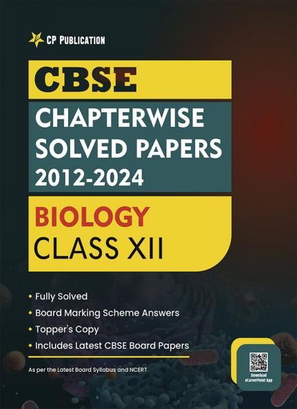 CBSE Chapterwise Question Bank Class 12 Biology Solved Papers 2012 to 2024