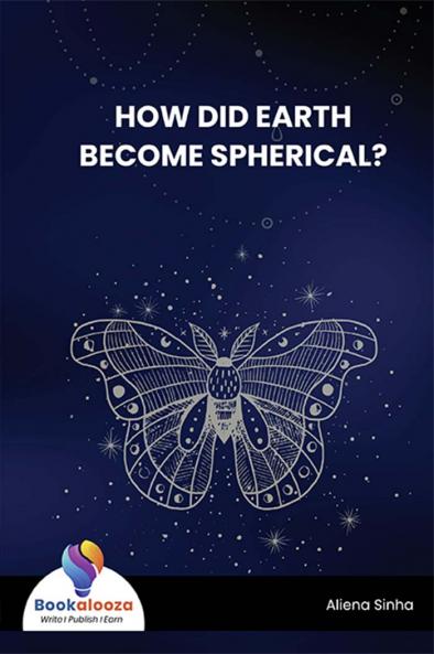 HOW DID EARTH BECOME SPHERICAL? - Bookalooza