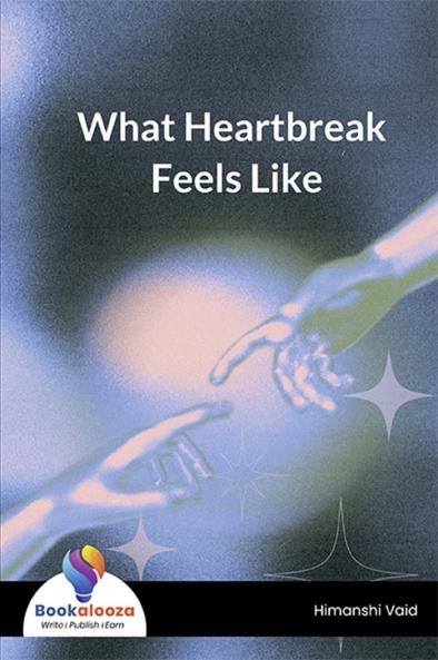 What Heartbreak Feels Like - Bookalooza