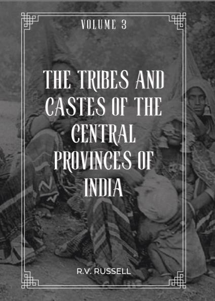 The Tribes and Castes of The Central Provinces of India (Vol 3)