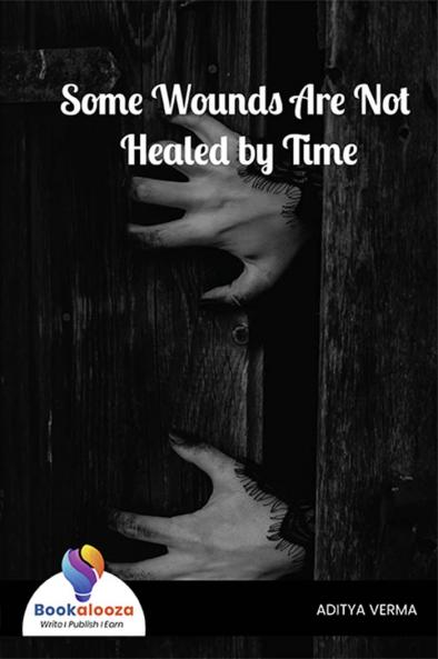 Some Wounds Are Not Healed by Time - Bookalooza