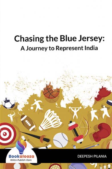 Chasing the Blue Jersey: A Journey to Represent India - Bookalooza