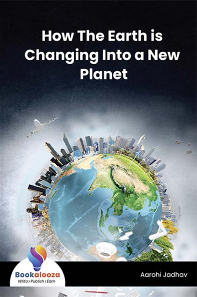 How The Earth is Changing Into a New Planet - Bookalooza