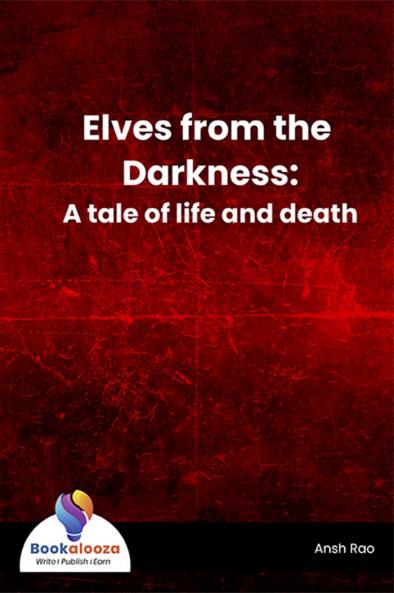 Elves from the Darkness: A tale of life and death - Bookalooza