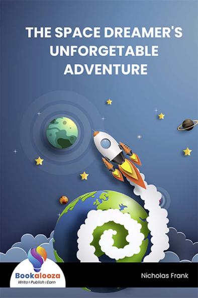 THE SPACE DREAMER'S UNFORGETABLE ADVENTURE - Bookalooza