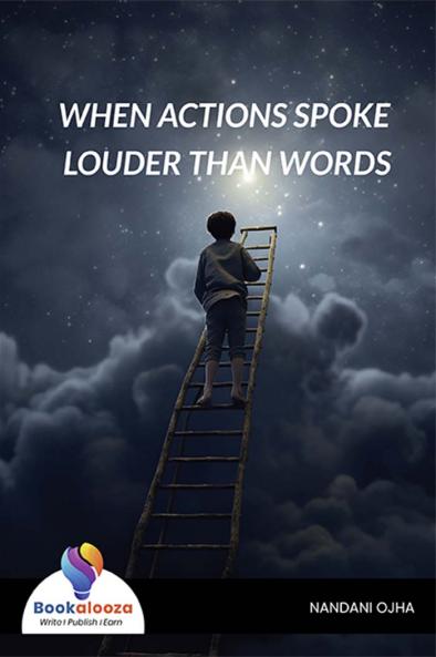 WHEN ACTIONS SPOKE LOUDER THAN WORDS - Bookalooza