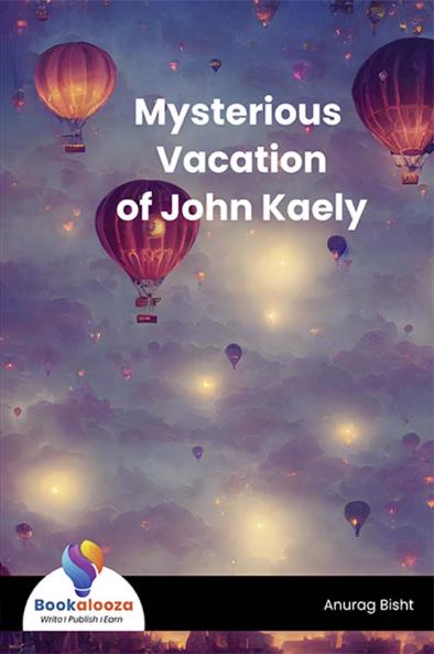 Mysterious Vacation of John Kaely - Bookalooza