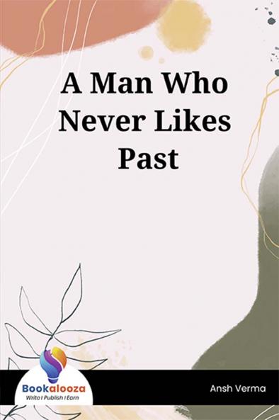 A Man Who Never Likes Past - Bookalooza