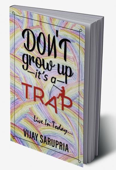 Don’t Grow Up… It’s a Trap