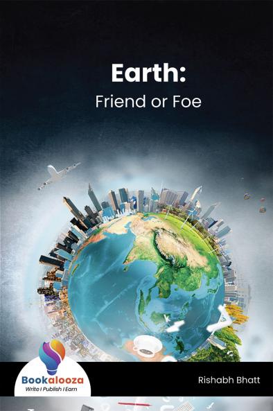 Earth: Friend or Foe