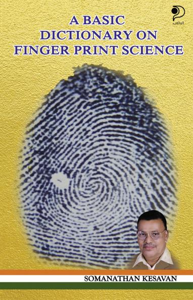 A Basic Dictionary on Finger Print Science|Dictionary of forensics and finger print by finger print expert Somanathan Kesavan|Paridhi Publications