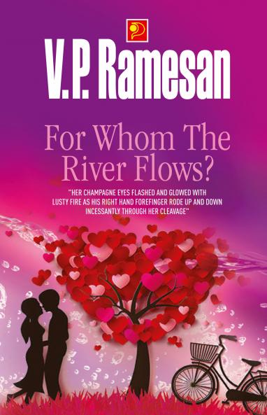 For Whoom the River Flows|A Fiction by V P Ramesan|Paridhi Publications