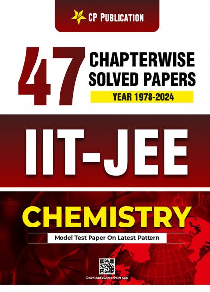 IIT-JEE 47 Years Chemistry Chapter Wise Solved Papers (1978 - 2024) By Career Point Kota