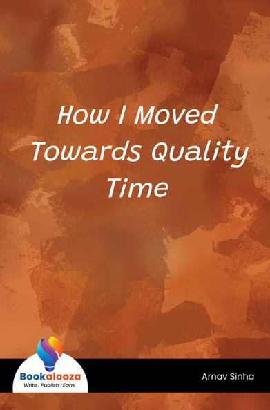 How I Moved Towards Quality\nTime