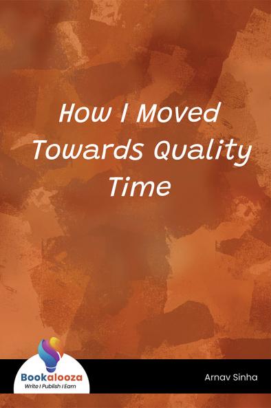 How I Moved Towards Quality Time