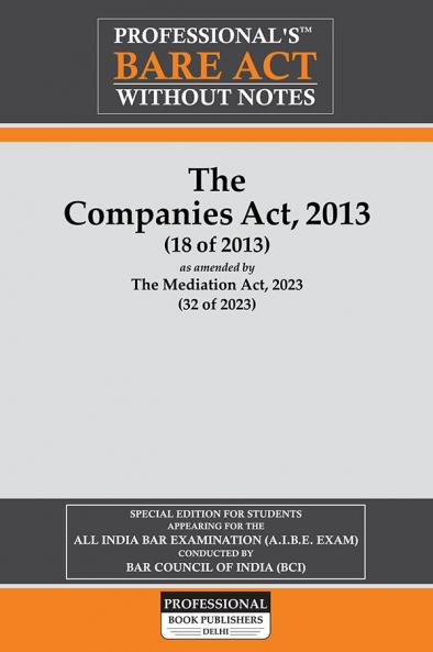 PROFESSIONAL'S Companies Act 2013 (18 of 2013) as amended by The Mediation Act2023(32 of 2023) & Labour & Industrial Laws (Containing 9 Acts) Bare Acts without Notes for All India Bar Exams AIBE