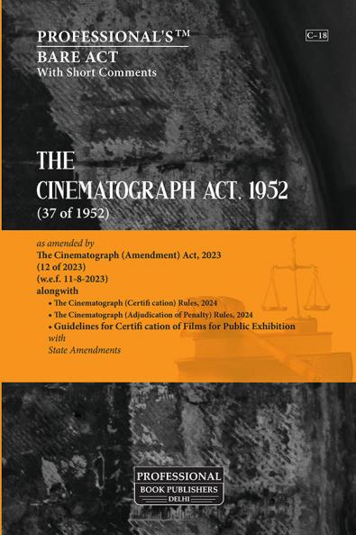 Cinematograph Act 1952 as amended by Cinematograph (Amendment) Act 2023 & Jan Vishwas (Amendment of Provisions) Act 2023 alongwith Rules