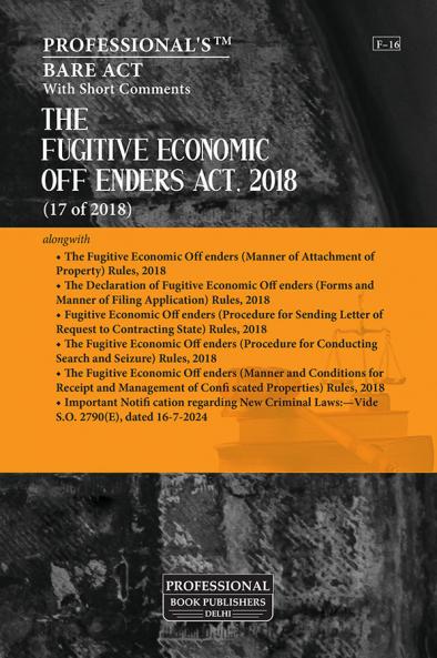 Fugitive Economic Offenders Act 2018 alongwith Fugitive Economic Offenders (Manner of Attachment of Property) Rules 2018