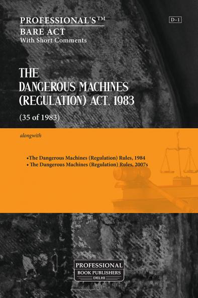 Dangerous Machines (Regulation) Act 1983 alongwith Dangerous Machines Rules 1984