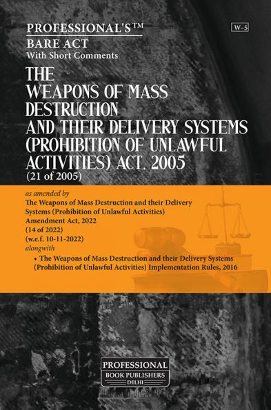 Weapons of Mass Destruction and their Delivery Systems (Prohibition of Unlawful Activities) Act 2005 alongwith with Rules