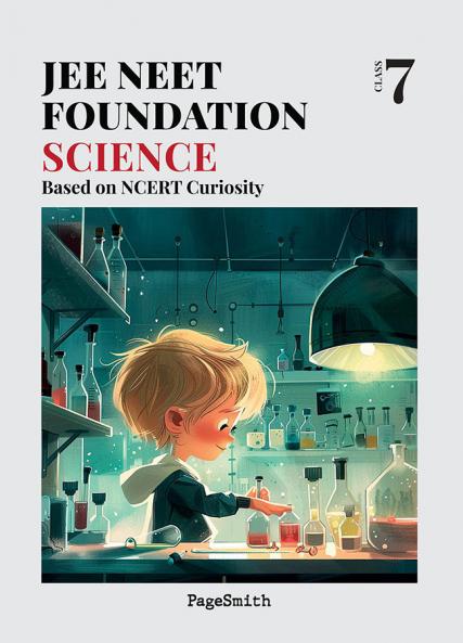 JEE NEET Foundation Class 7 Science Based on NCERT Curiosity | For JEE NTSE & Olympiad Exams