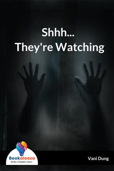 Shhh... They're Watching