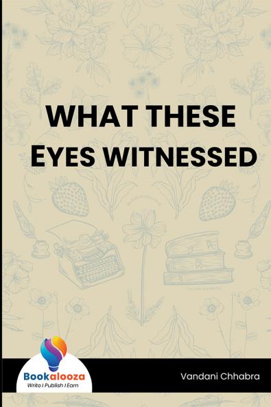 WHAT THESE EYES WITNESSED