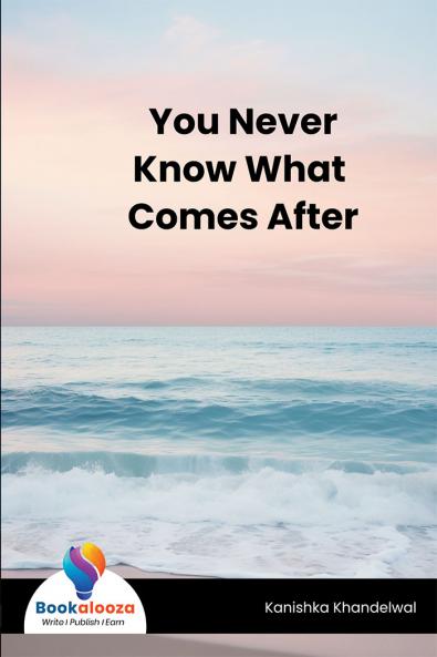 You Never Know What Comes After